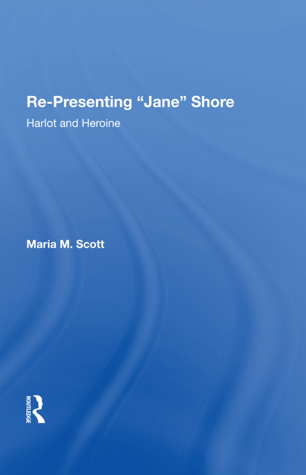 Re-Presenting 'Jane' Shore Harlot and Heroine 1st Edition â€“ PDF/EPUB Version Downloadable