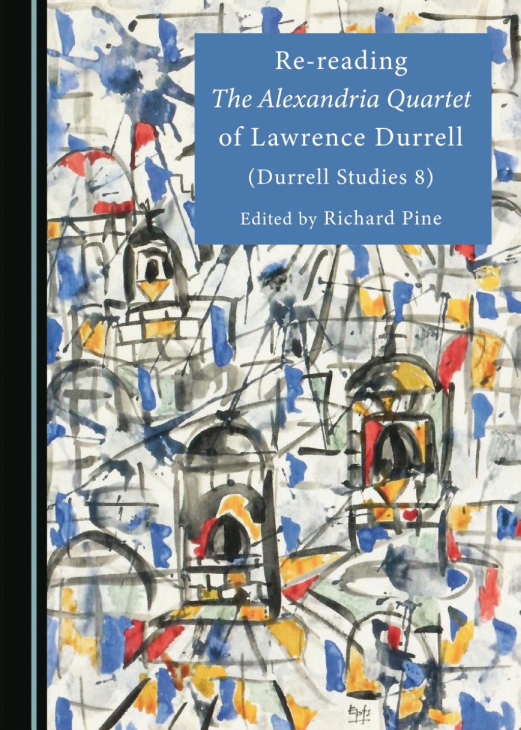 Re-reading The Alexandria Quartet of Lawrence Durrell (Durrell Studies 8) 1st Edition â€“ PDF/EPUB Version Downloadable