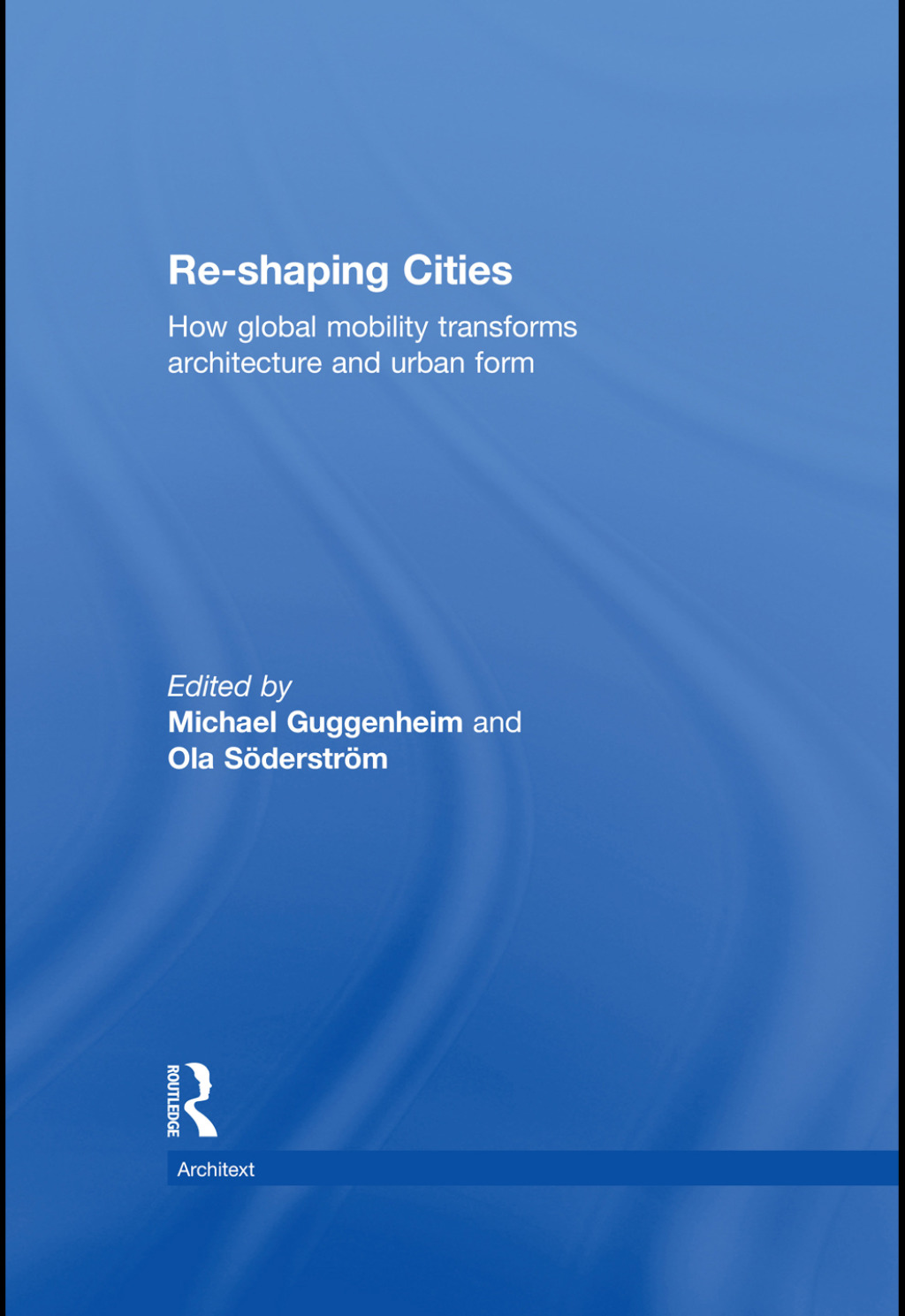 Re-shaping Cities How Global Mobility Transforms Architecture and Urban Form 1st Edition â€“ PDF/EPUB Version Downloadable