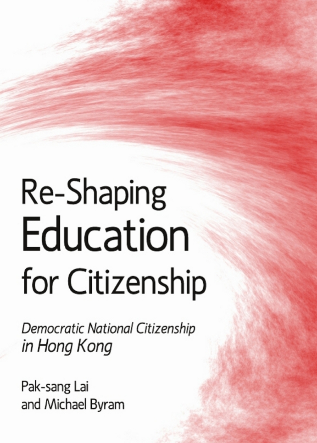 Re-Shaping Education for Citizenship Democratic National Citizenship in Hong Kong 1st Edition â€“ PDF/EPUB Version Downloadable
