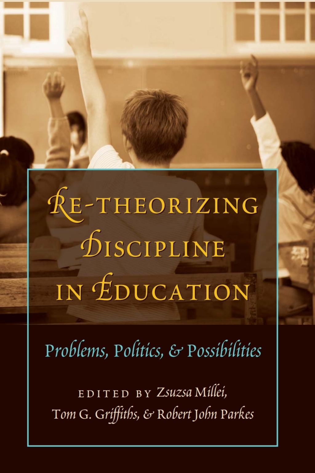 Re-Theorizing Discipline in Education Problems, Politics, and Possibilities 1st Edition â€“ PDF/EPUB Version Downloadable