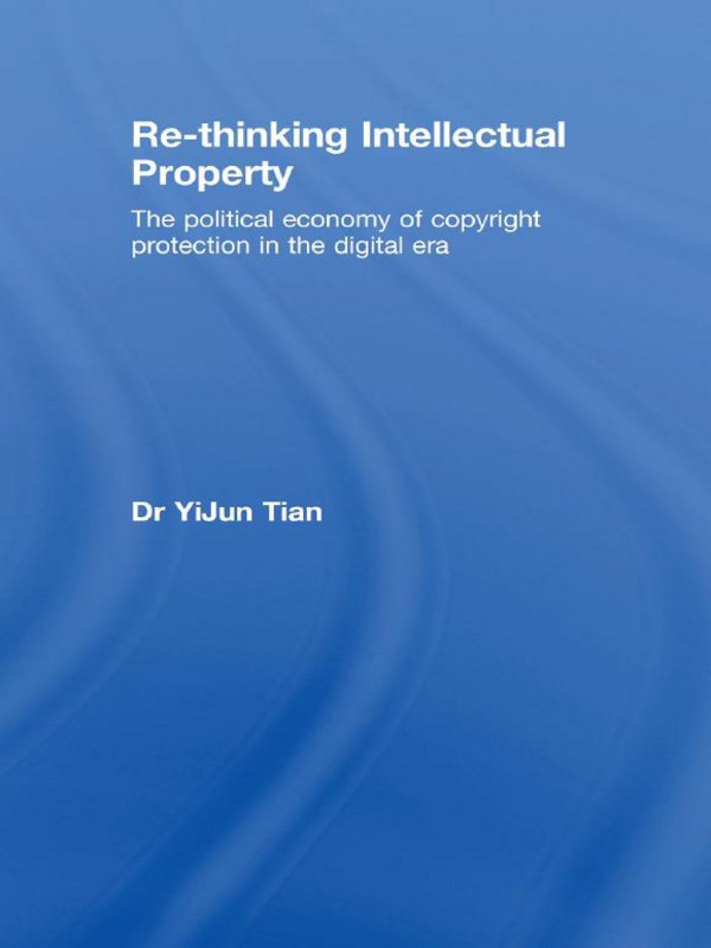 Re-thinking Intellectual Property The Political Economy of Copyright Protection in the Digital Era 1st Edition â€“ PDF/EPUB Version Downloadable