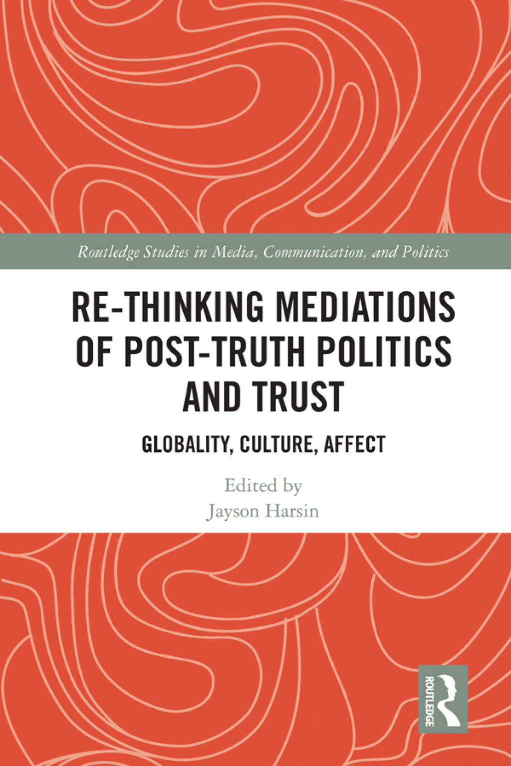 Re-thinking Mediations of Post-truth Politics and Trust Globality, Culture, Affect 1st Edition â€“ PDF/EPUB Version Downloadable