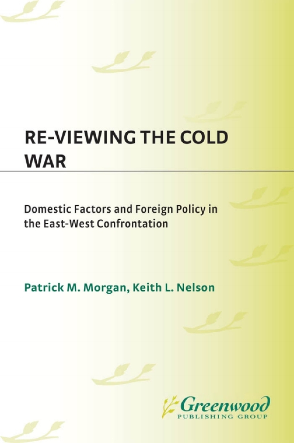 Re-Viewing the Cold War Domestic Factors and Foreign Policy in the East-West Confrontation 1st Edition â€“ PDF/EPUB Version Downloadable