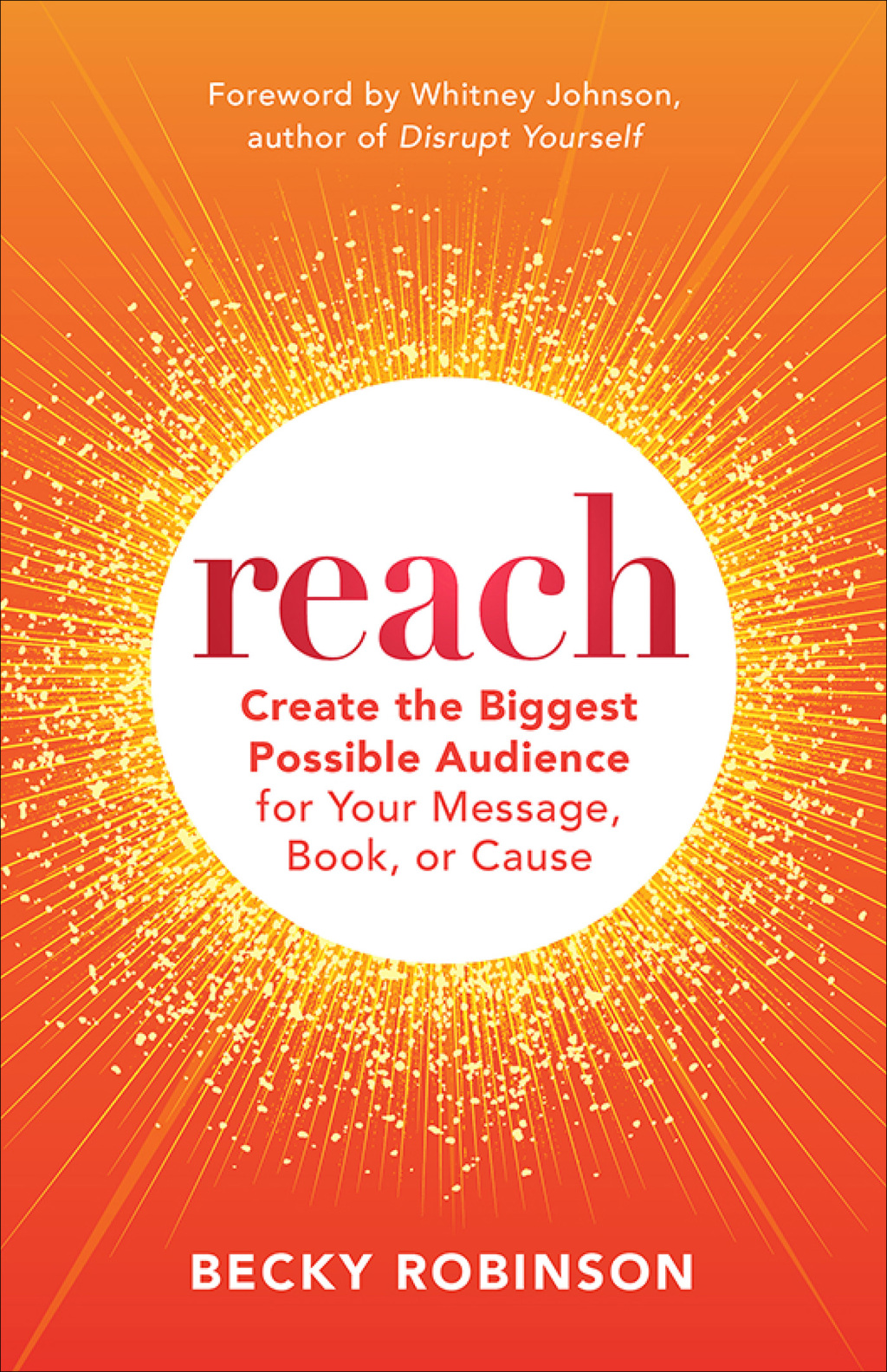 Reach Create the Biggest Possible Audience for Your Message, Book, or Cause 1st Edition - (PDF/EPUB Version)