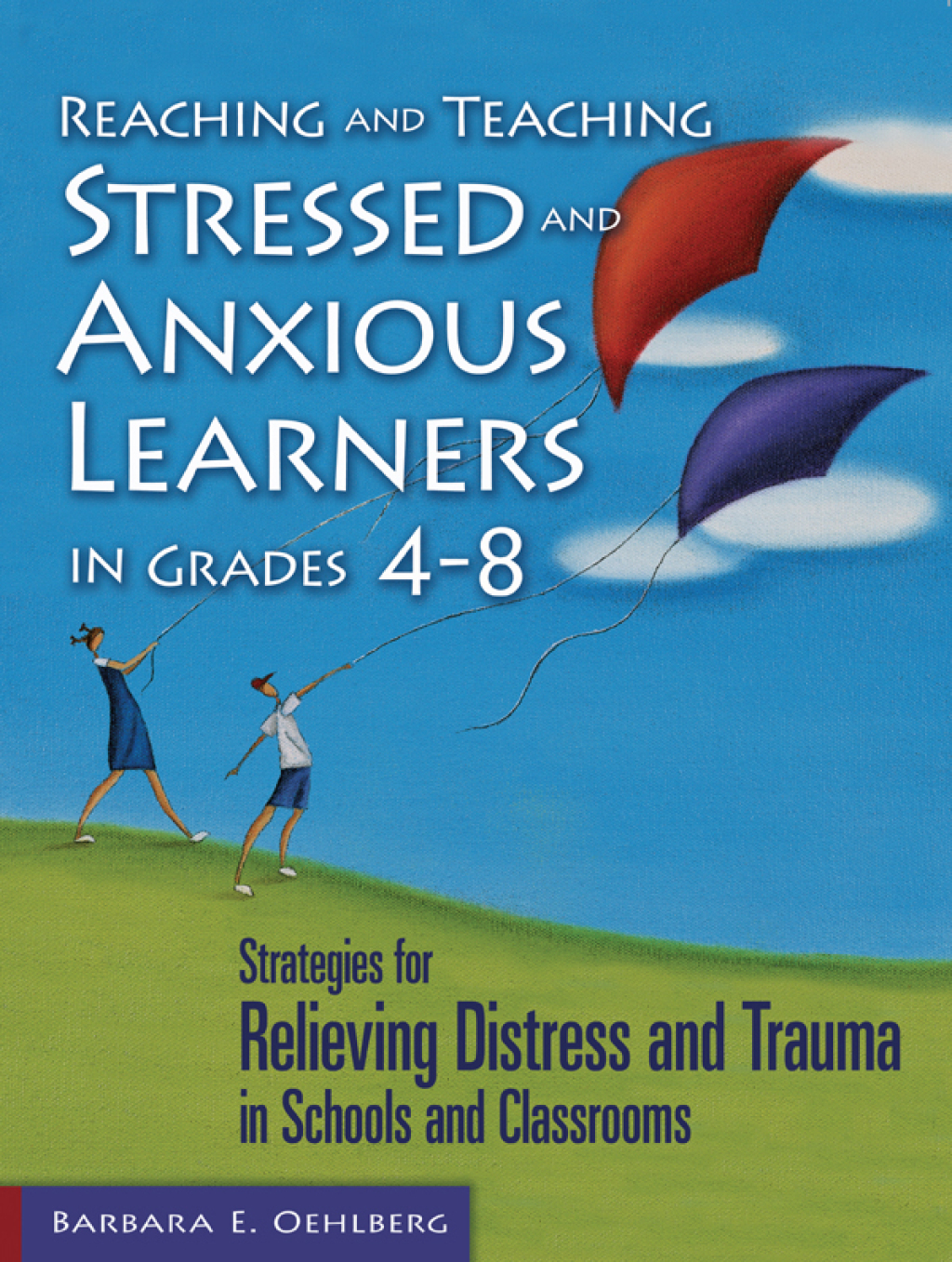 Reaching and Teaching Stressed and Anxious Learners in Grades 4â€“8 Strategies for Relieving Distress and Trauma in Schools and Classrooms - (PDF/EPUB Version)