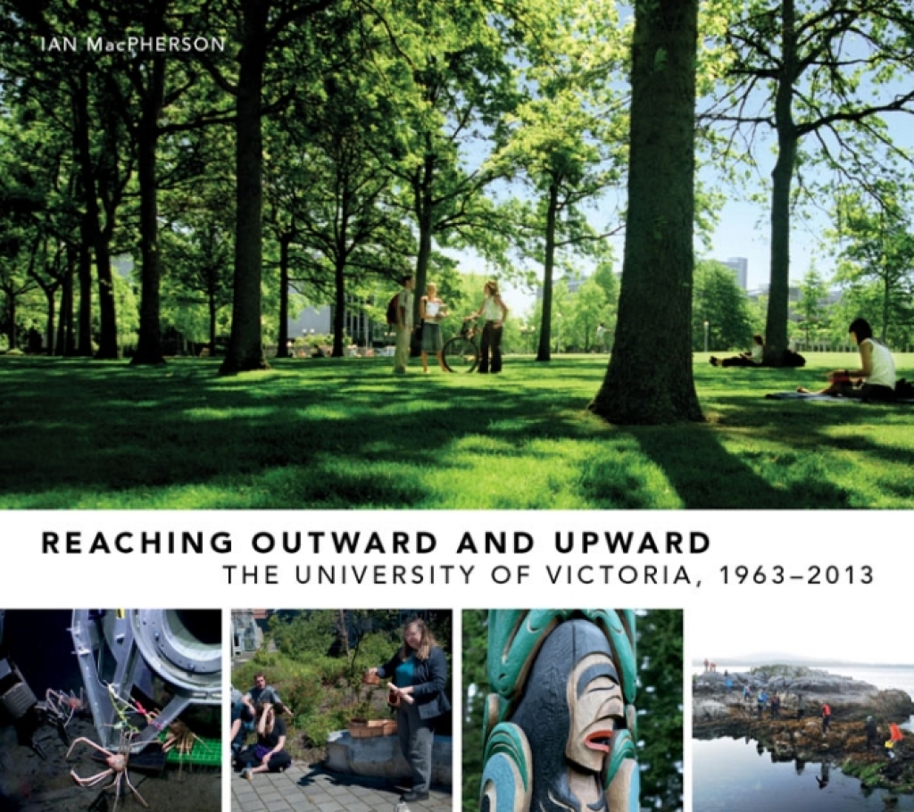 Reaching Outward and Upward The University of Victoria, 1963-2013  â€“ PDF/EPUB Version Downloadable