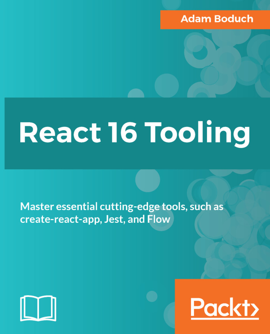 React 16 Tooling Master essential cutting-edge tools, such as create-react-app, Jest, and Flow 1st Edition â€“ PDF/EPUB Version Downloadable