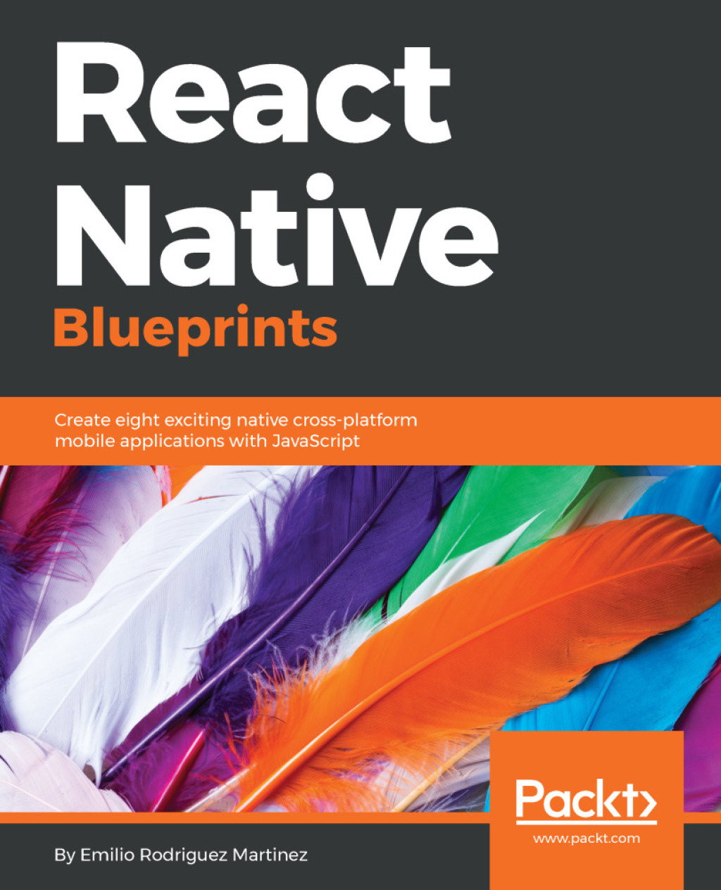 React Native Blueprints Create eight exciting native cross-platform mobile applications with JavaScript 1st Edition â€“ PDF/EPUB Version Downloadable