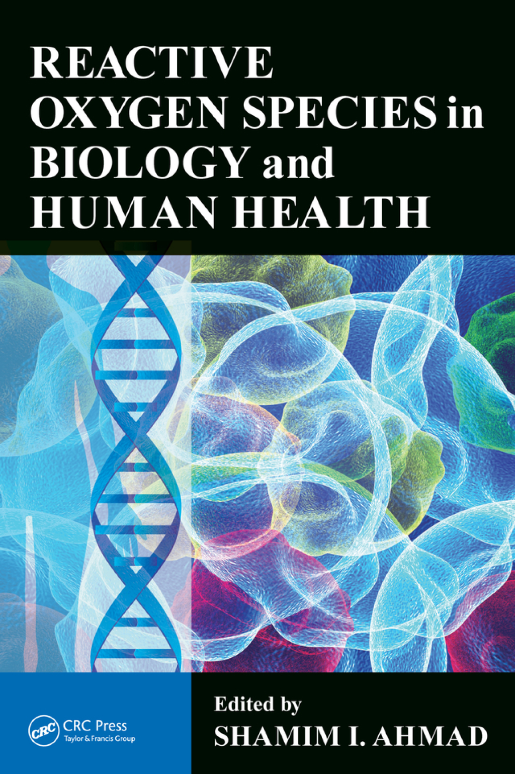 Reactive Oxygen Species in Biology and Human Health 1st Edition â€“ PDF/EPUB Version Downloadable