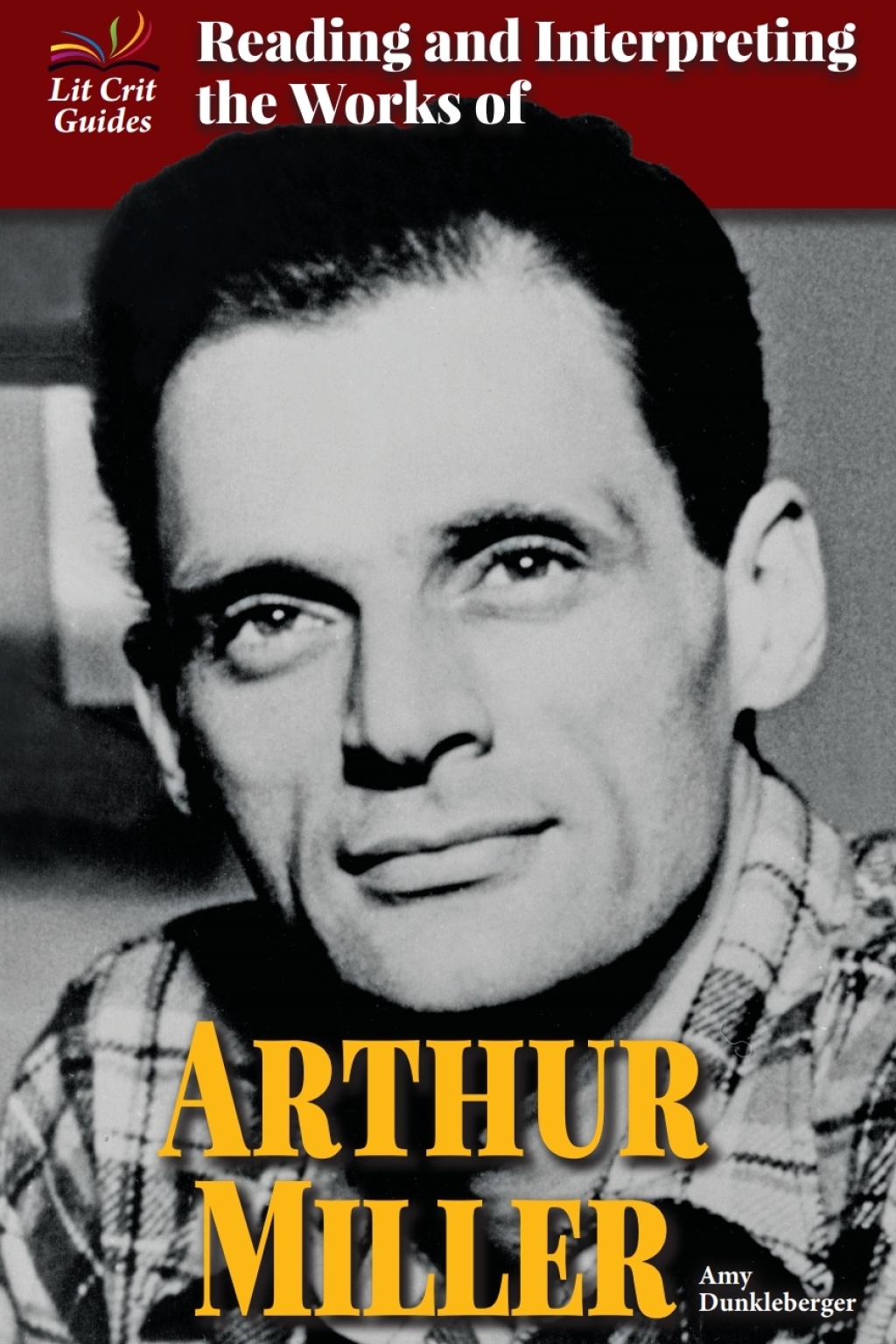 Reading and Interpreting the Works of Arthur Miller  â€“ PDF/EPUB Version Downloadable