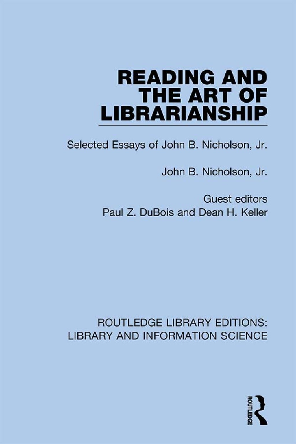Reading and the Art of Librarianship Selected Essays of John B. Nicholson, Jr. 1st Edition â€“ PDF/EPUB Version Downloadable