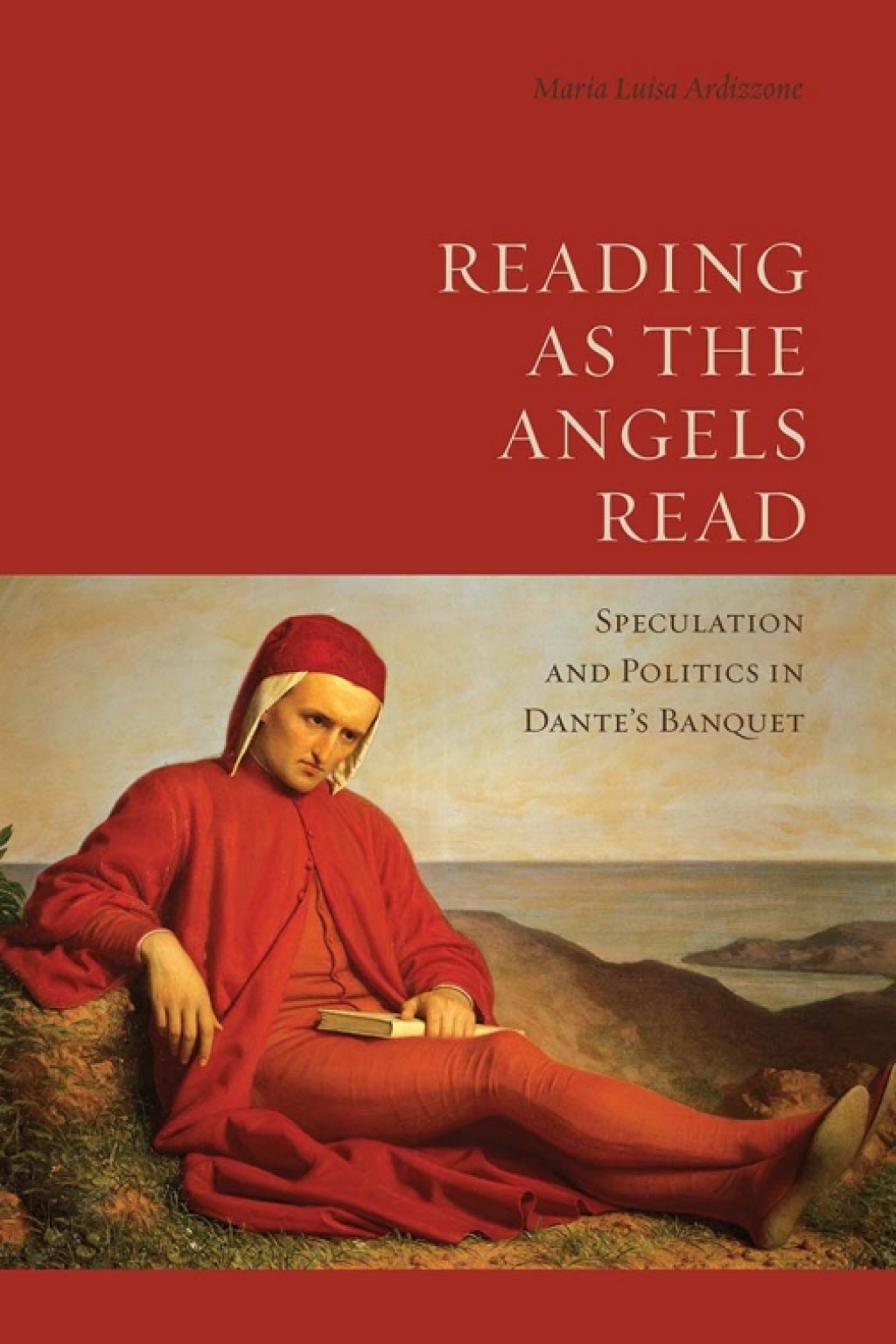 Reading as the Angels Read Speculation and Politics in Dante's 'Banquet' 1st Edition â€“ PDF/EPUB Version Downloadable