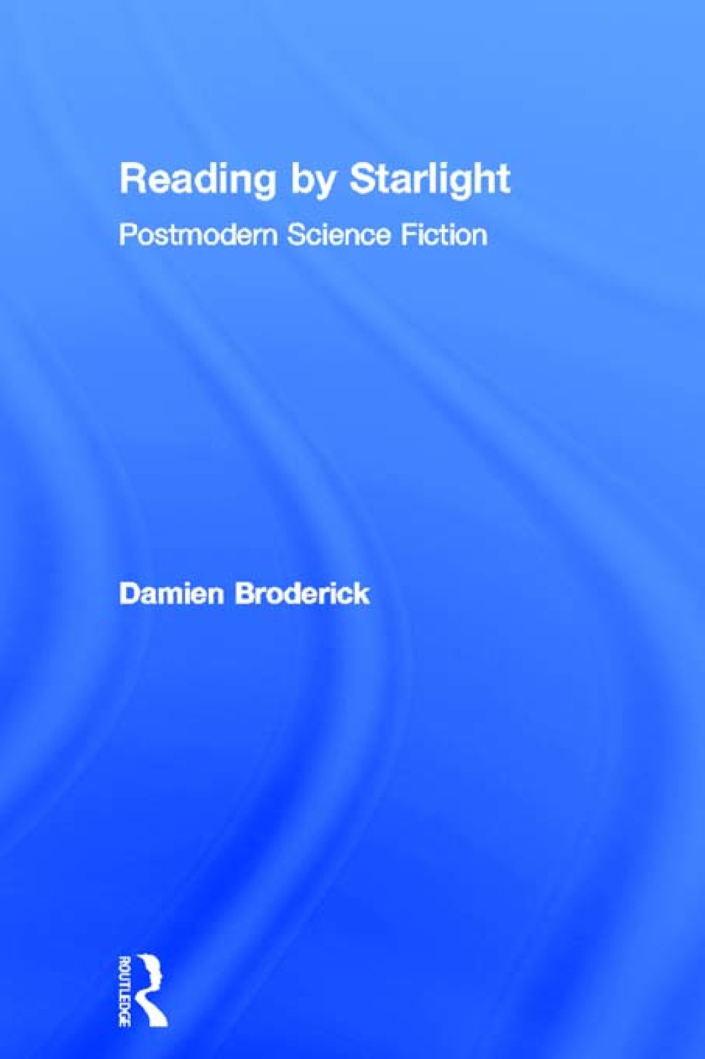 Reading by Starlight Postmodern Science Fiction 1st Edition â€“ PDF/EPUB Version Downloadable