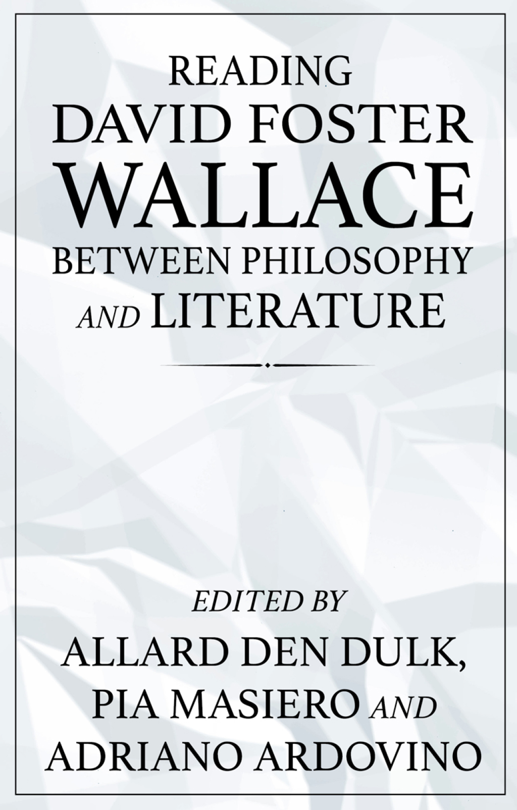Reading David Foster Wallace between philosophy and literature  â€“ PDF/EPUB Version Downloadable