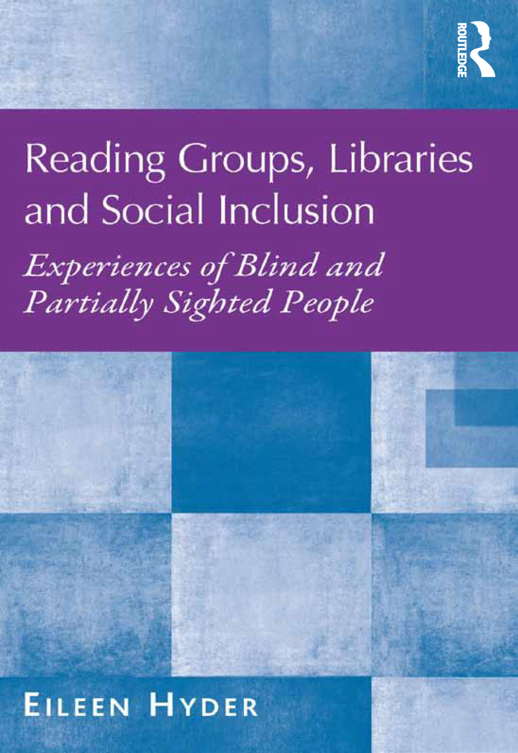 Reading Groups, Libraries and Social Inclusion Experiences of Blind and Partially Sighted People 1st Edition â€“ PDF/EPUB Version Downloadable