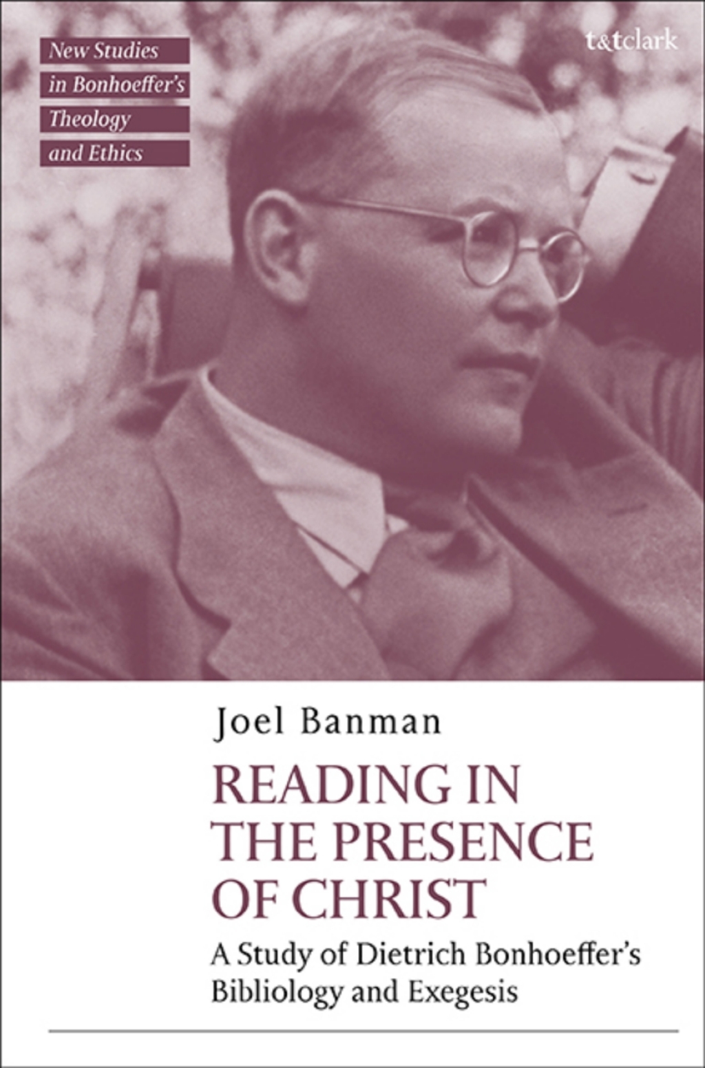 Reading in the Presence of Christ: A Study of Dietrich Bonhoeffer's Bibliology and Exegesis 1st Edition â€“ PDF/EPUB Version Downloadable
