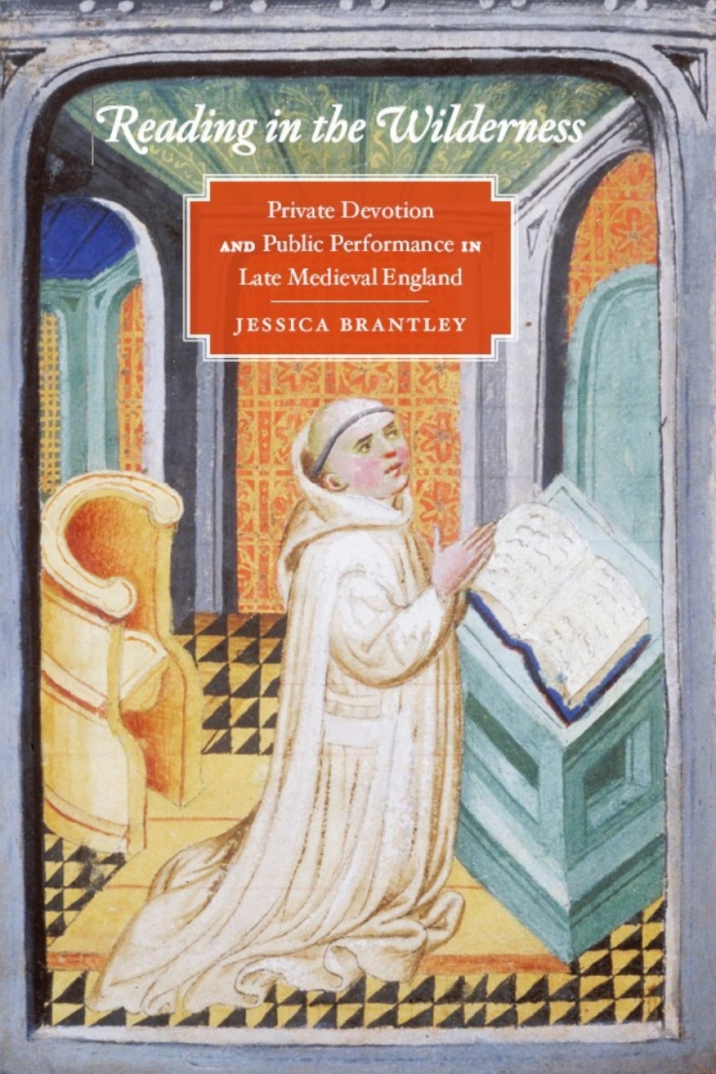 Reading in the Wilderness Private Devotion and Public Performance in Late Medieval England 1st Edition â€“ PDF/EPUB Version Downloadable