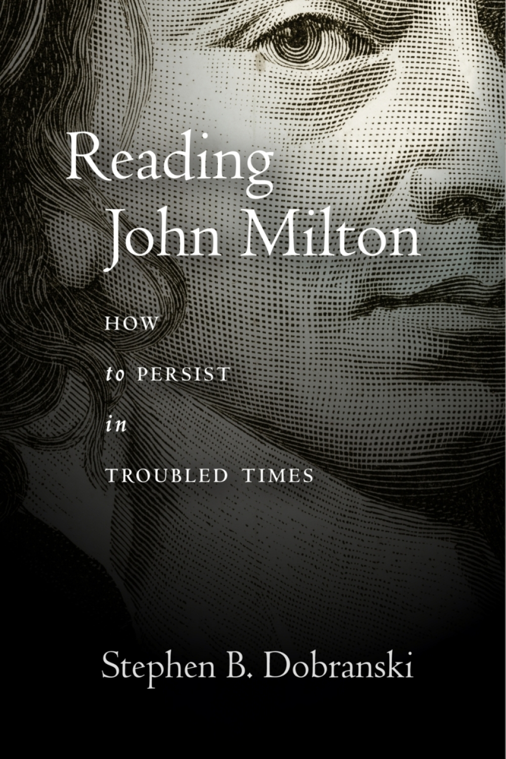 Reading John Milton How to Persist in Troubled Times 1st Edition â€“ PDF/EPUB Version Downloadable
