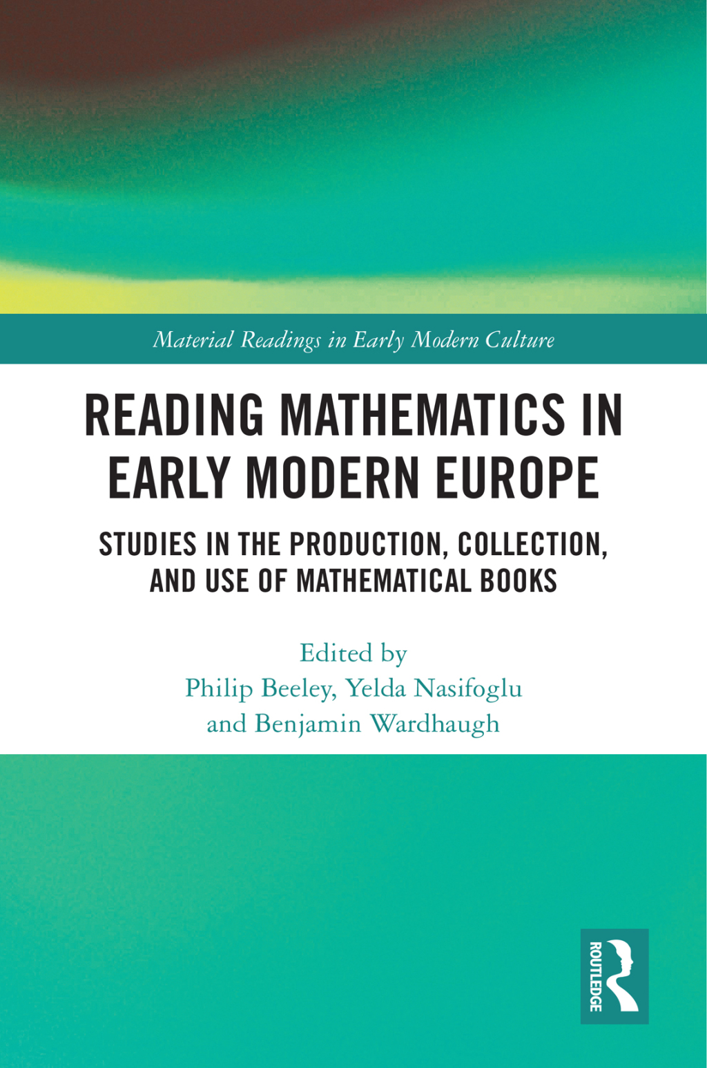 Reading Mathematics in Early Modern Europe Studies in the Production, Collection, and Use of Mathematical Books 1st Edition â€“ PDF/EPUB Version Downloadable