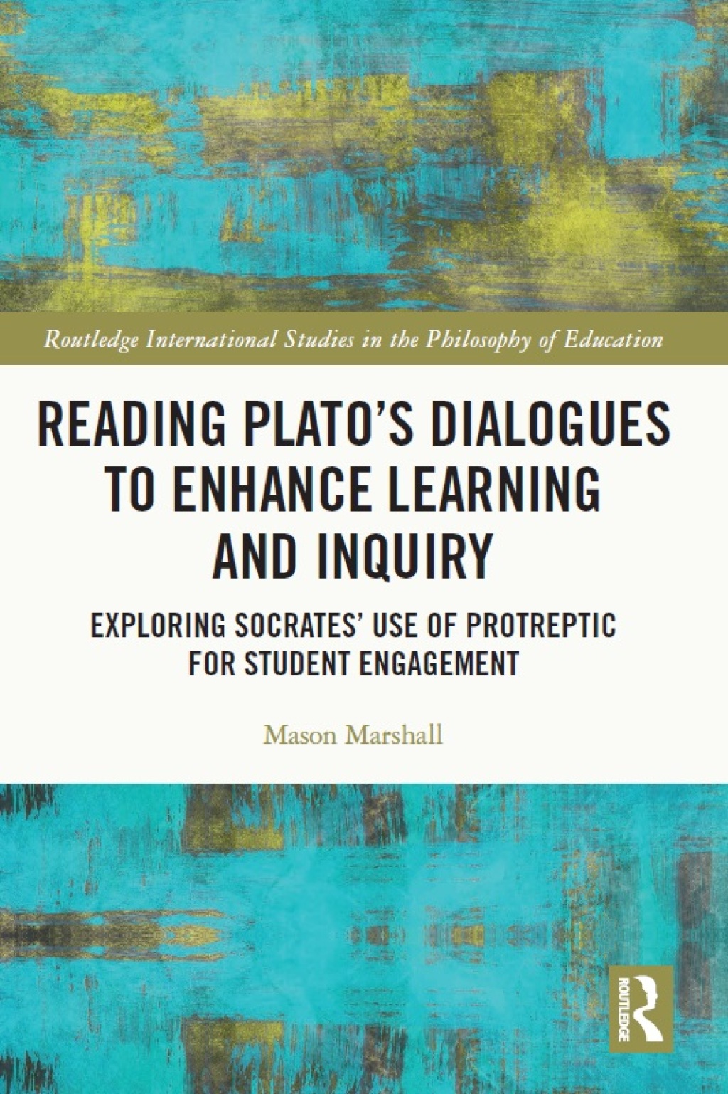 Reading Plato's Dialogues to Enhance Learning and Inquiry Exploring Socrates' Use of Protreptic for Student Engagement 1st Edition â€“ PDF/EPUB Version Downloadable