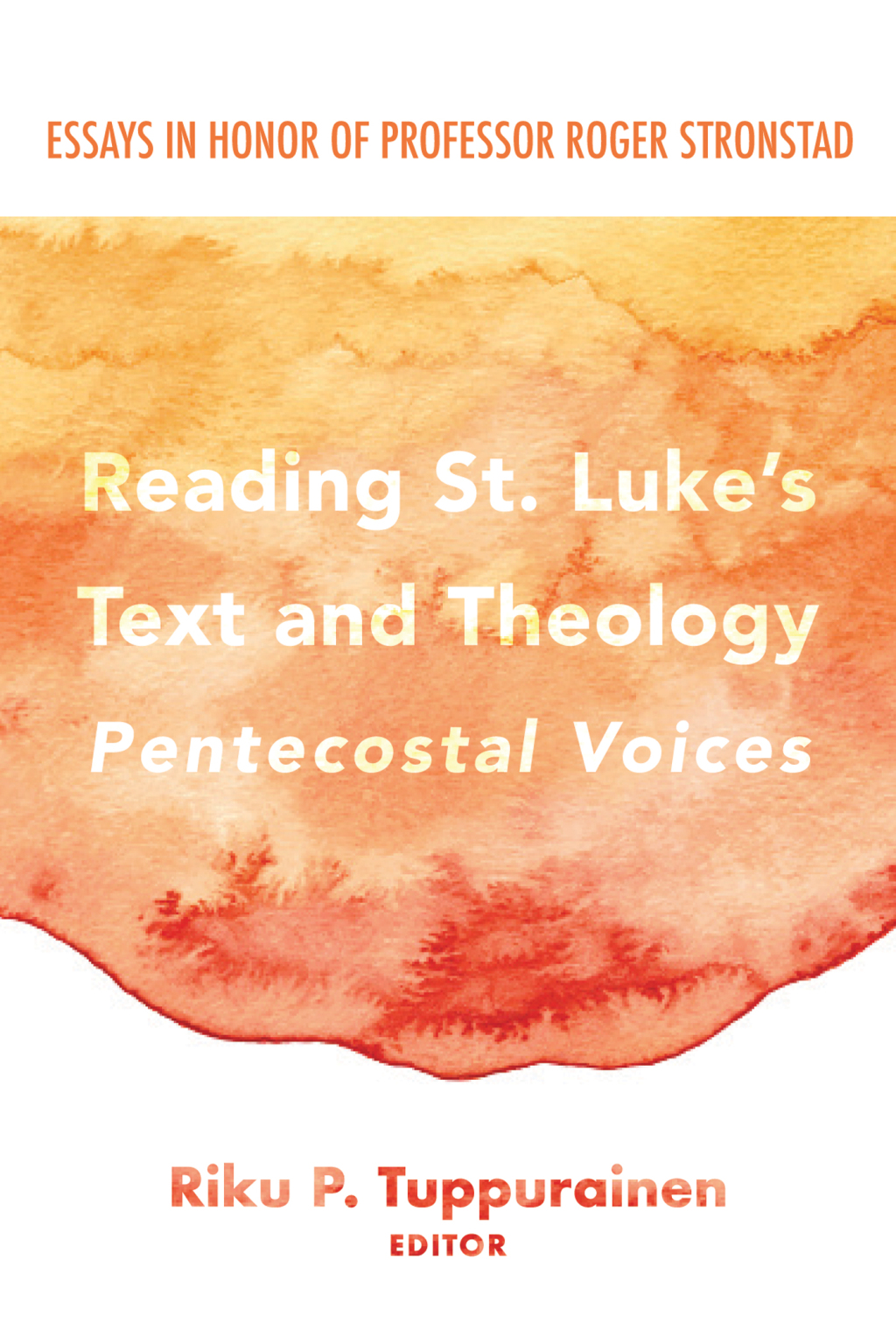 Reading St. Lukeâ€™s Text and Theology: Pentecostal Voices Essays in Honor of Professor Roger Stronstad  â€“ PDF/EPUB Version Downloadable