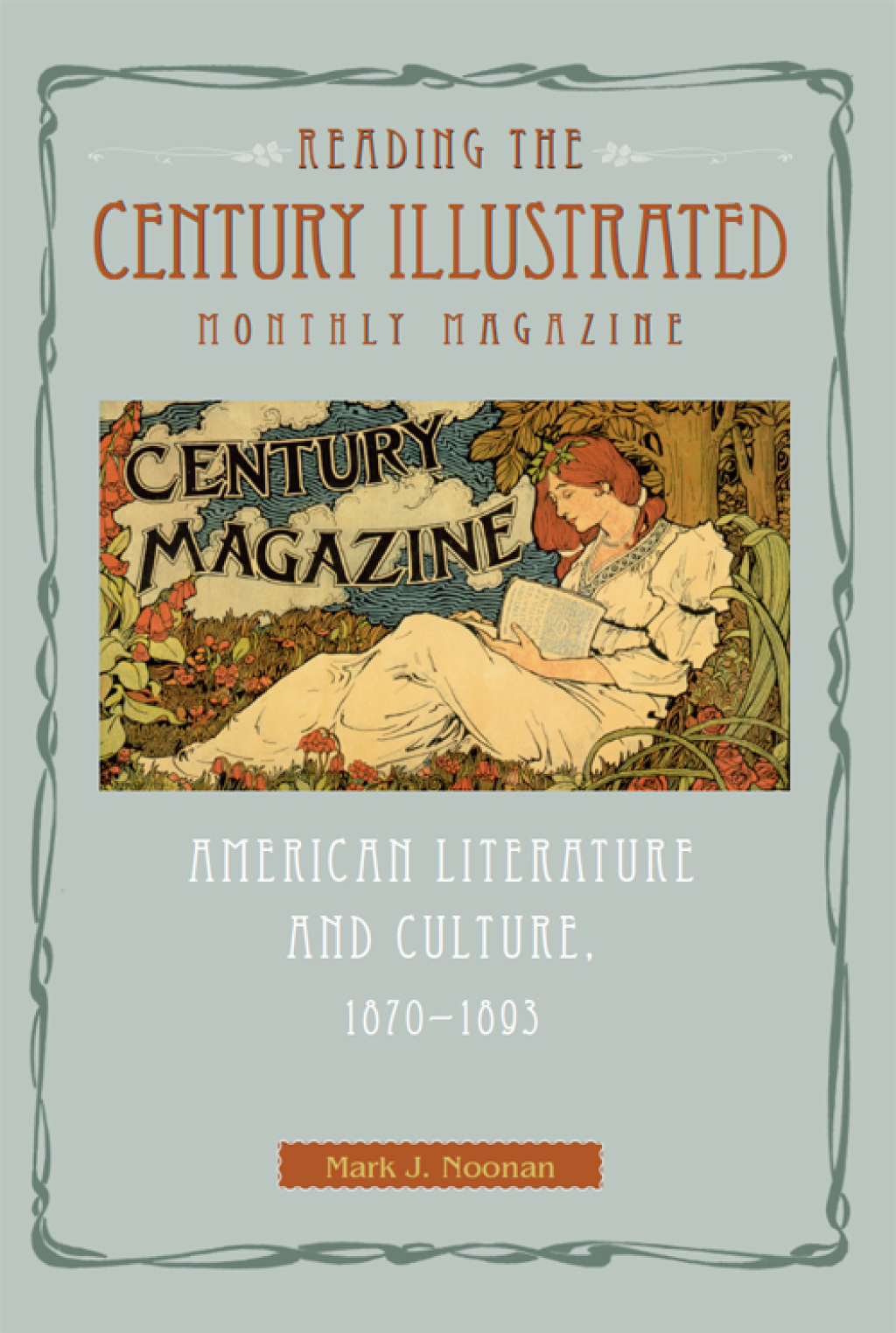 Reading the Century Illustrated Monthly Magazine American Literature and Culture, 1870-1893  â€“ PDF/EPUB Version Downloadable
