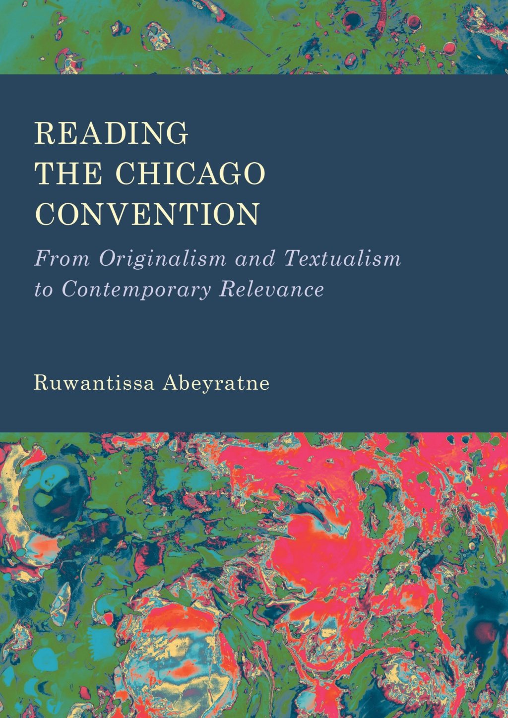 Reading the Chicago Convention From Originalism and Textualism to Contemporary Relevance 1st Edition â€“ PDF/EPUB Version Downloadable