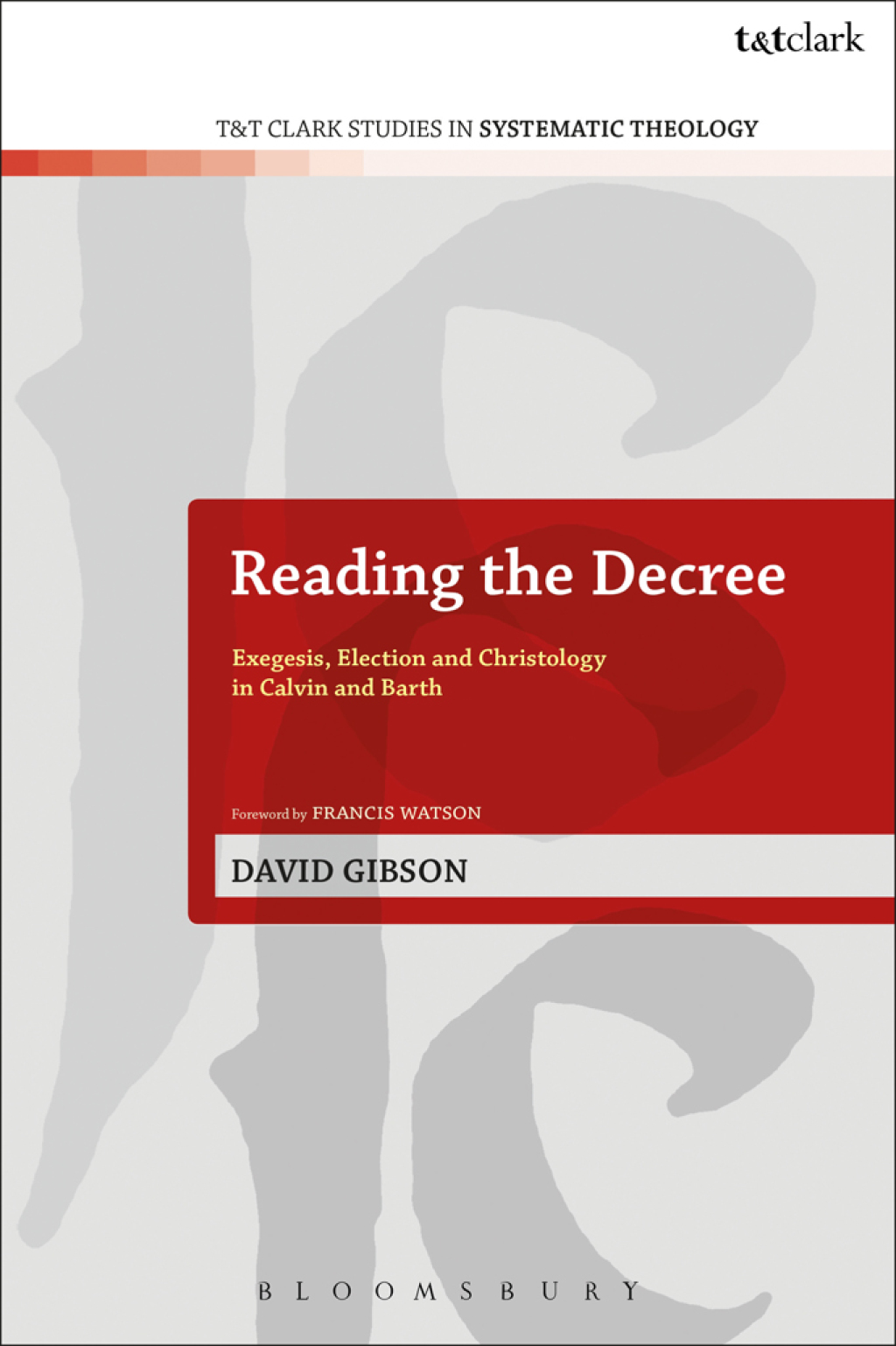 Reading the Decree Exegesis, Election and Christology in Calvin and Barth 1st Edition â€“ PDF/EPUB Version Downloadable