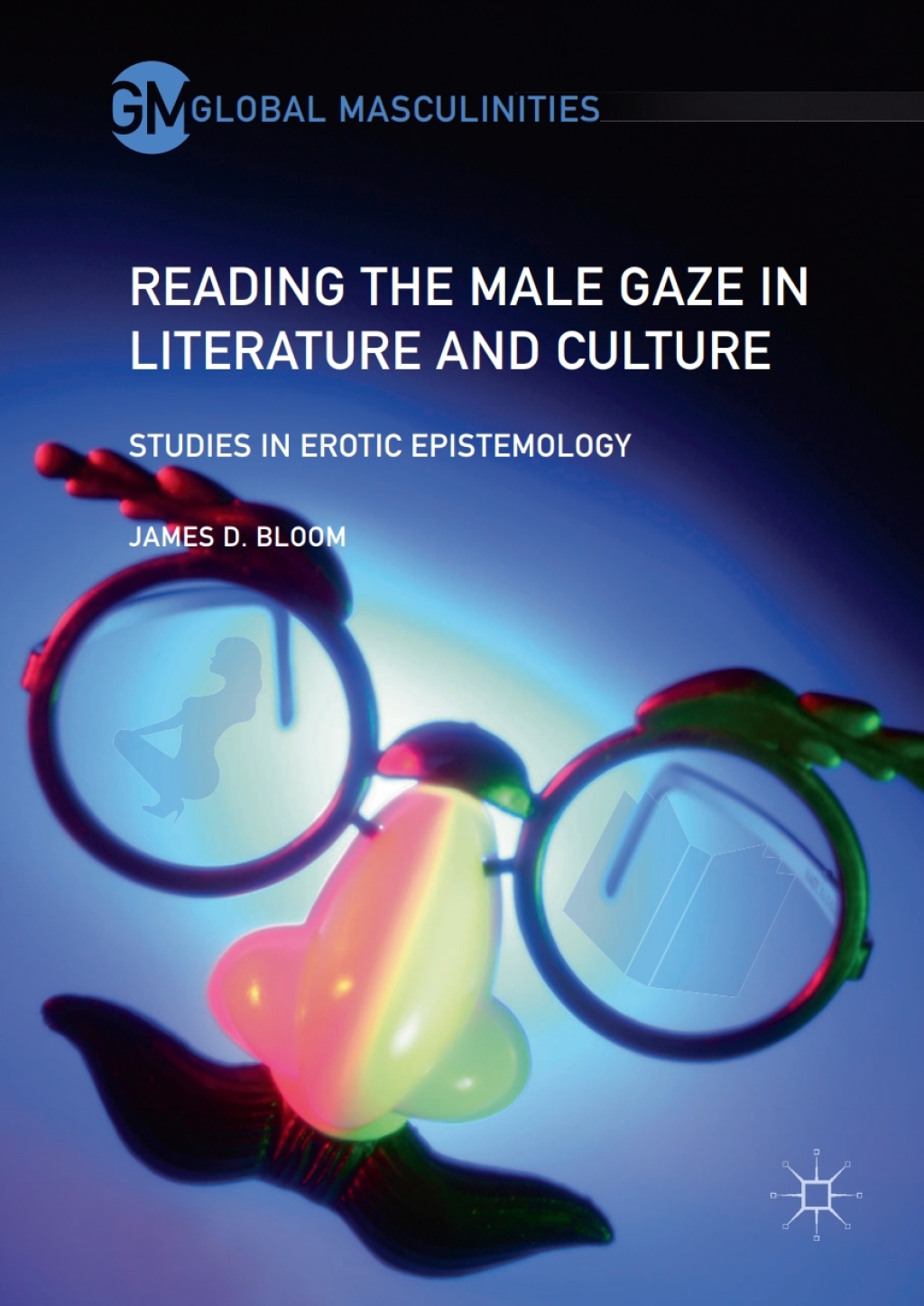Reading the Male Gaze in Literature and Culture Studies in Erotic Epistemology  â€“ PDF/EPUB Version Downloadable
