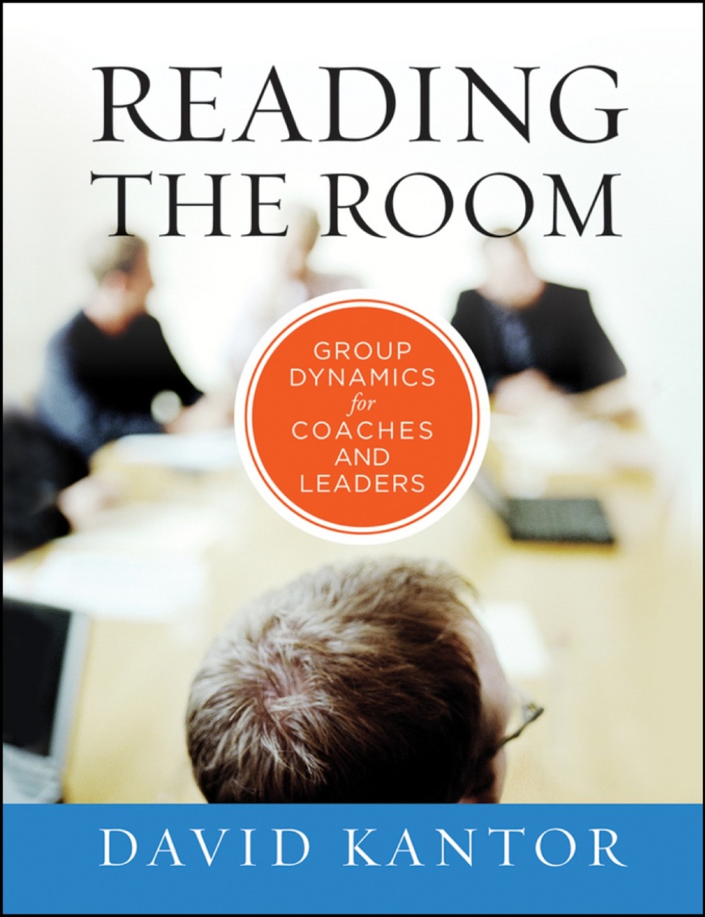 Reading the Room: Group Dynamics for Coaches and Leaders 1st Edition â€“ PDF/EPUB Version Downloadable