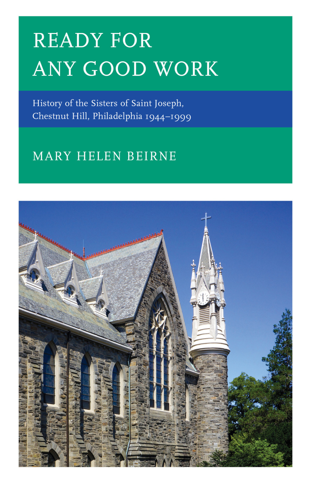 Ready for Any Good Work History of the Sisters of Saint Joseph, Chestnut Hill, Philadelphia 1944â€“1999 1st Edition â€“ PDF/EPUB Version Downloadable