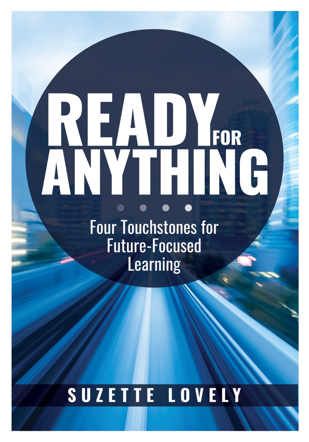 Ready for Anything Four Touchstones for Future-Focused Learning (Innovative Teaching Strategies to Prepare Students for the Future) 1st Edition â€“ PDF/EPUB Version Downloadable