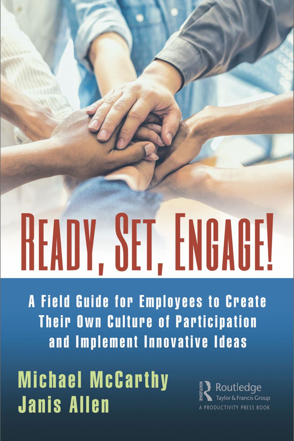 Ready? Set? Engage! A Field Guide for Employees to Create Their Own Culture of Participation and Implement Innovative Ideas 1st Edition - (PDF/EPUB Version)