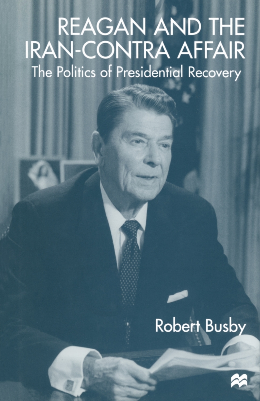 Reagan and the Iran-Contra Affair The Politics of Presidential Recovery  â€“ PDF/EPUB Version Downloadable