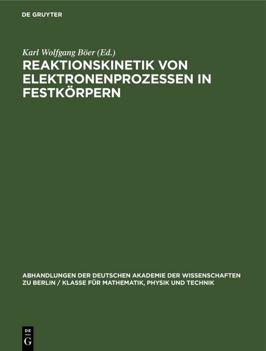 Reaktionskinetik von Elektronenprozessen in FestkÃ¶rpern Tagung der Deutschen Akademie der Wissenschaften zu Berlin, Physikalisch-Technisches Institut - Bereich Elektrischer Durchschlag - vom 11.â€“13. April 1960 1st Edition â€“ PDF/EPUB Version Downloadable