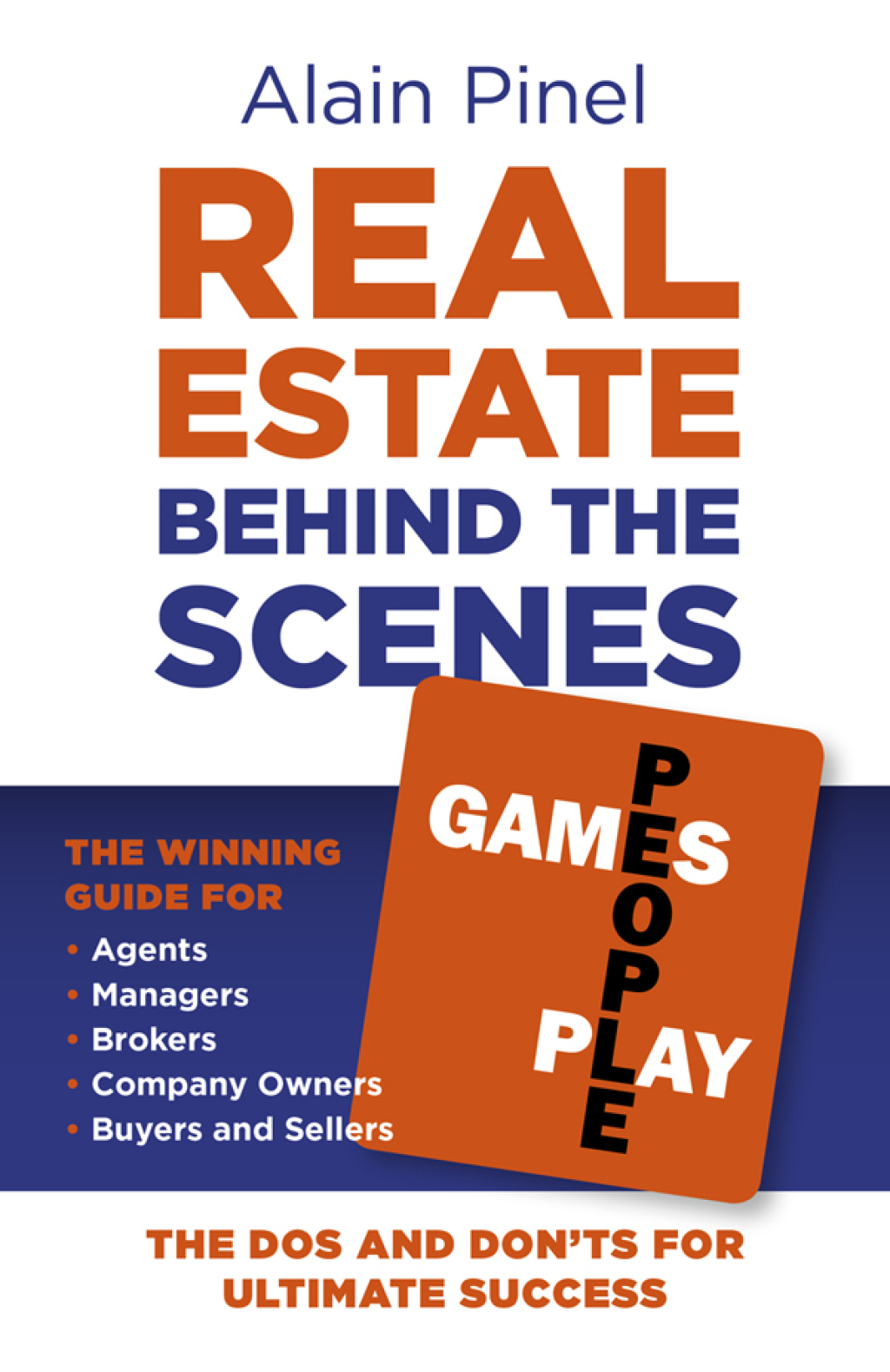 Real Estate Behind the Scenes - Games People Play The Dos and Dont's for Ultimate Success - The Winning Guide for Agents, Managers, Brokers, Company Owners, Buyers and Sellers - (PDF/EPUB Version)