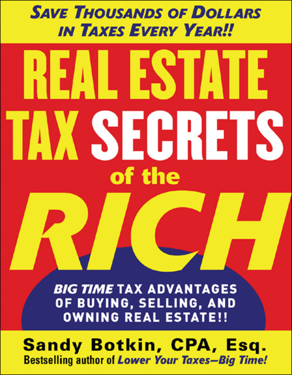 Real Estate Tax Secrets of the Rich Big-Time Tax Advantages of Buying, Selling, and Owning Real Estate 1st Edition - (PDF/EPUB Version)