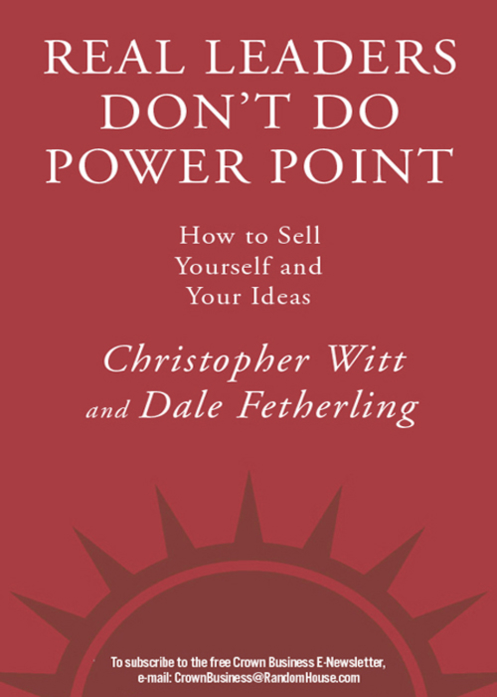Real Leaders Don't Do PowerPoint How to Sell Yourself and Your Ideas - (PDF/EPUB Version)