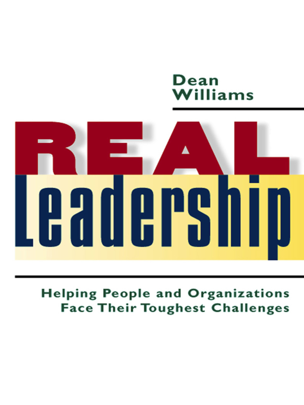 Real Leadership: Helping People and Organizations Face Their Toughest Challenges - (PDF/EPUB Version)