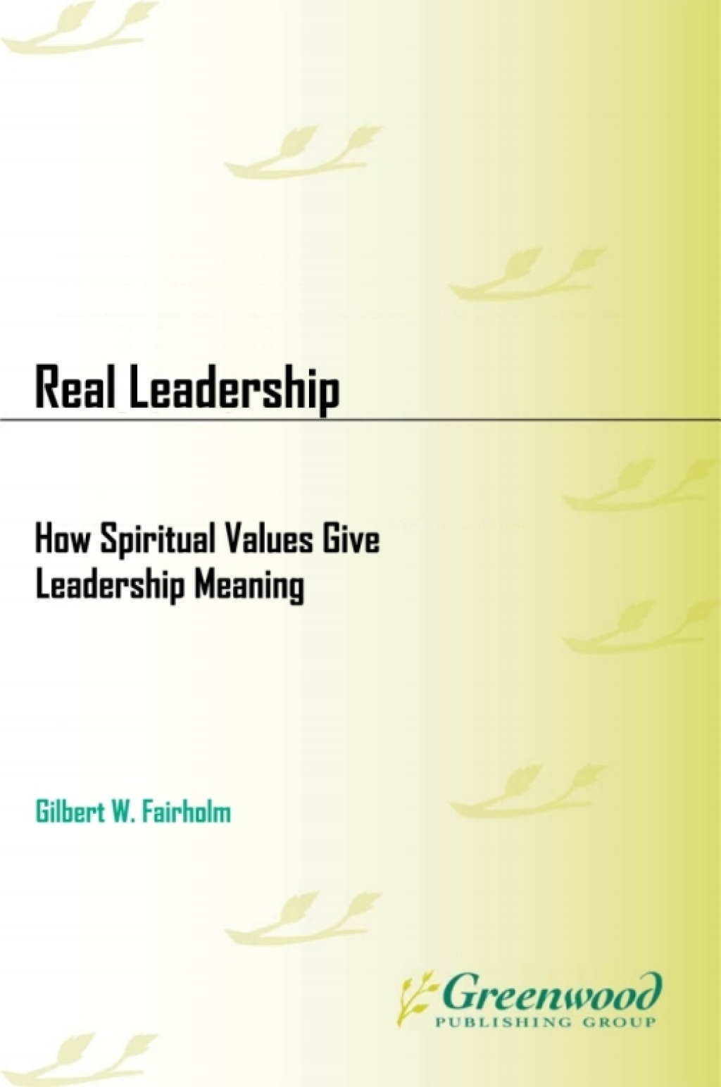 Real Leadership How Spiritual Values Give Leadership Meaning 1st Edition â€“ PDF/EPUB Version Downloadable