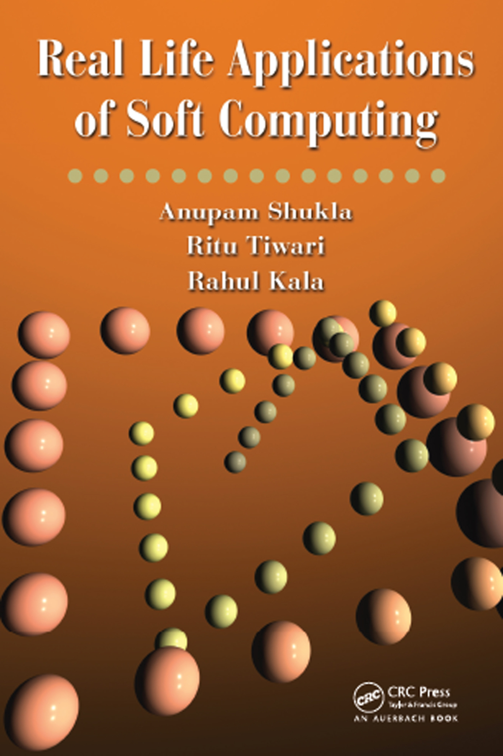 Real Life Applications of Soft Computing 1st Edition â€“ PDF/EPUB Version Downloadable