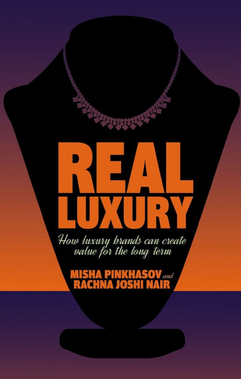 Real Luxury How Luxury Brands Can Create Value for the Long Term  â€“ PDF/EPUB Version Downloadable
