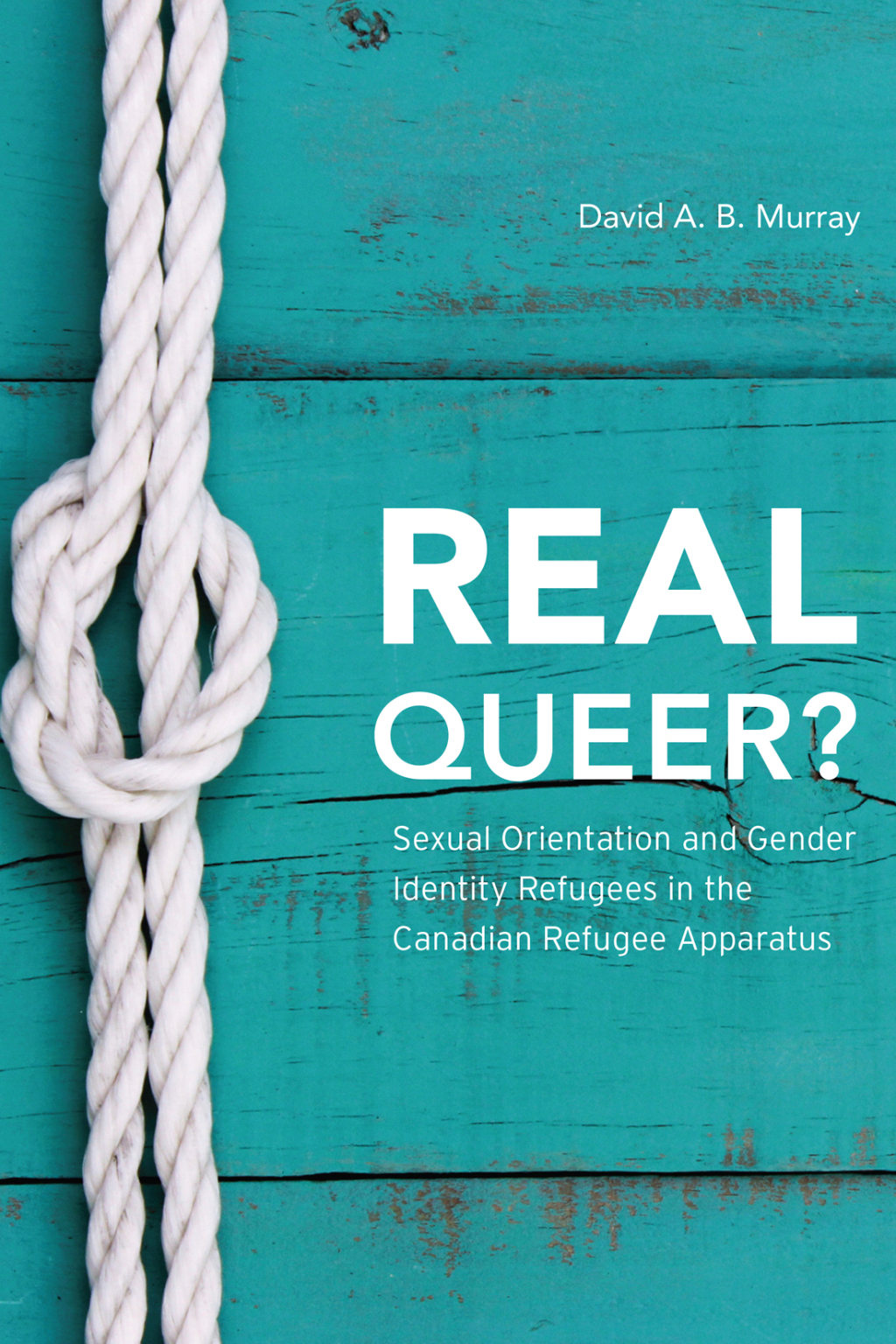 Real Queer? Sexual Orientation and Gender Identity Refugees in the Canadian Refugee Apparatus 1st Edition â€“ PDF/EPUB Version Downloadable