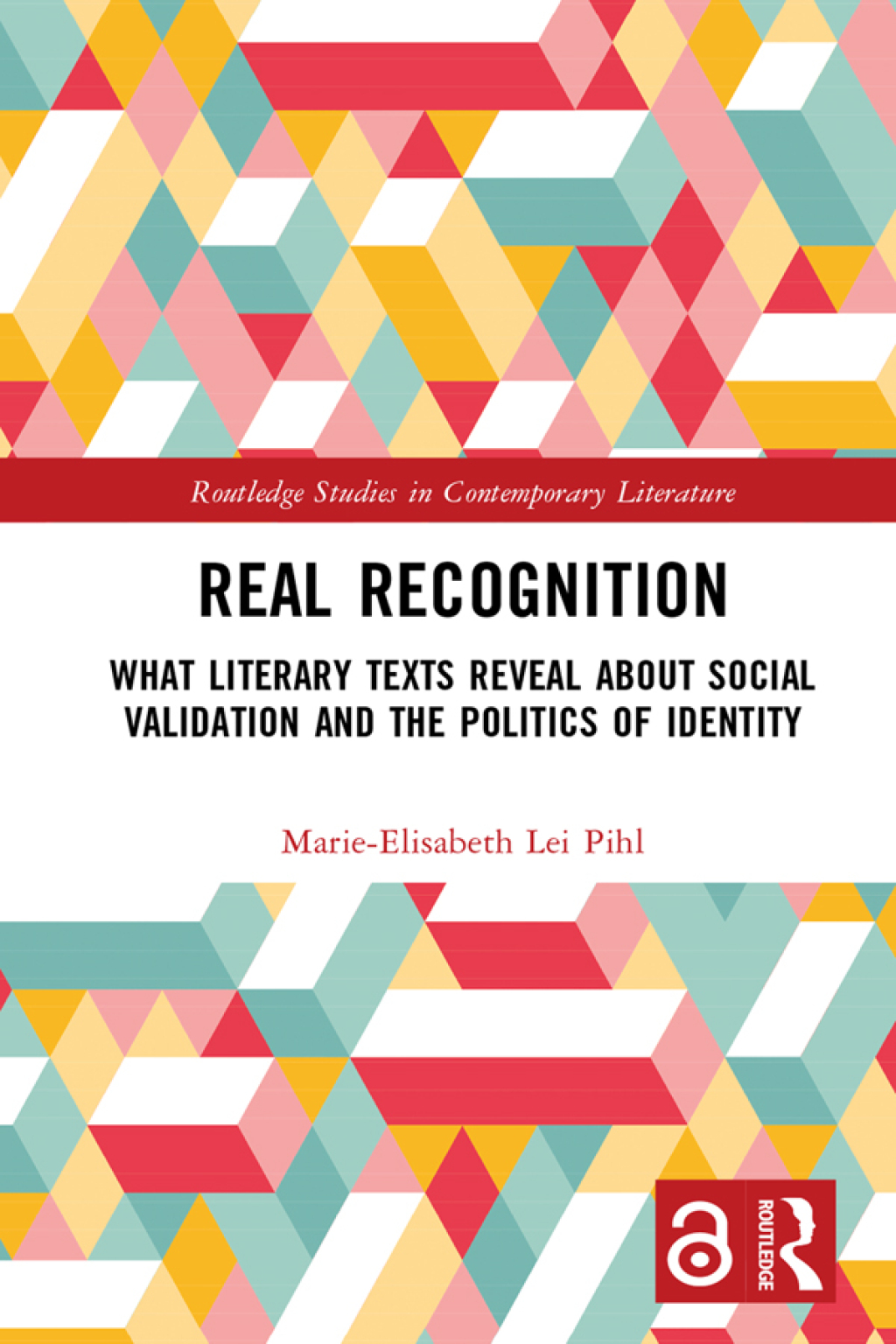 Real Recognition What Literary Texts Reveal about Social Validation and the Politics of Identity 1st Edition â€“ PDF/EPUB Version Downloadable