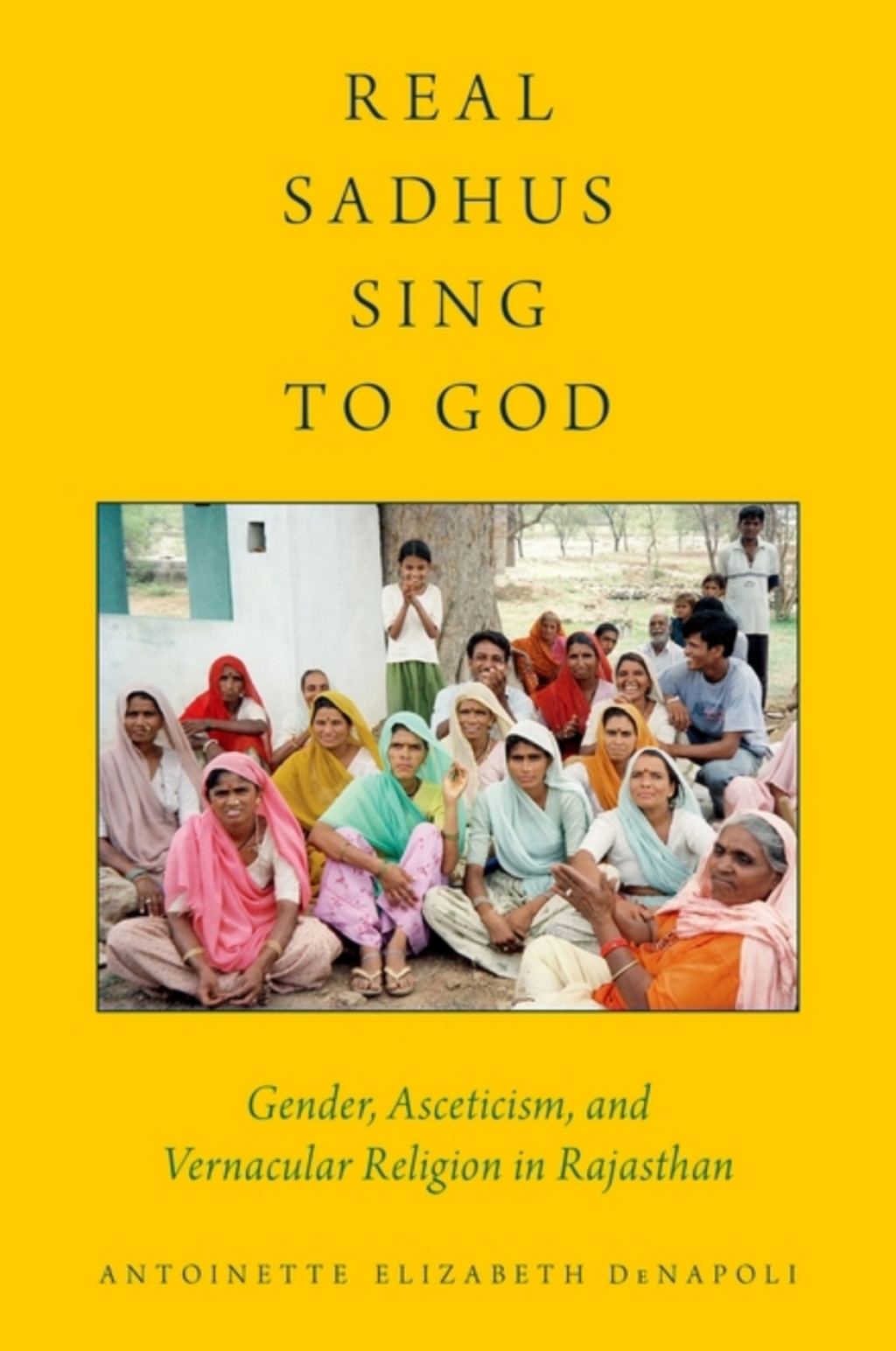 Real Sadhus Sing to God Gender, Asceticism, and Vernacular Religion in Rajasthan  â€“ PDF/EPUB Version Downloadable
