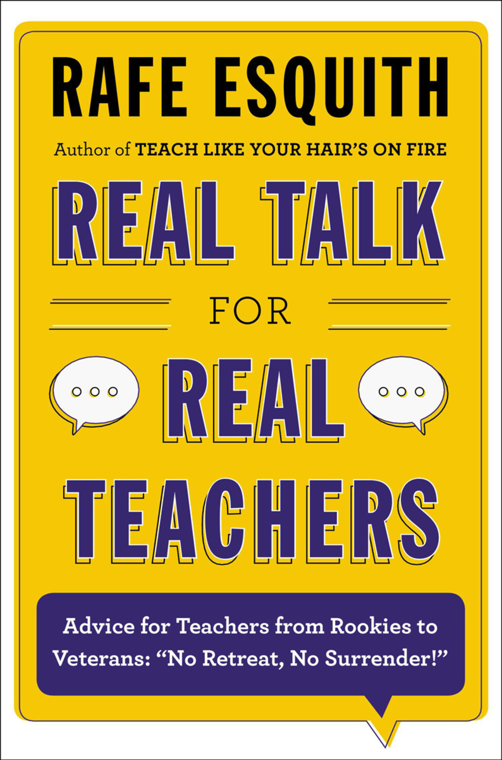 Real Talk for Real Teachers Advice for Teachers from Rookies to Veterans: "No Retreat, No Surrender!" - (PDF/EPUB Version)