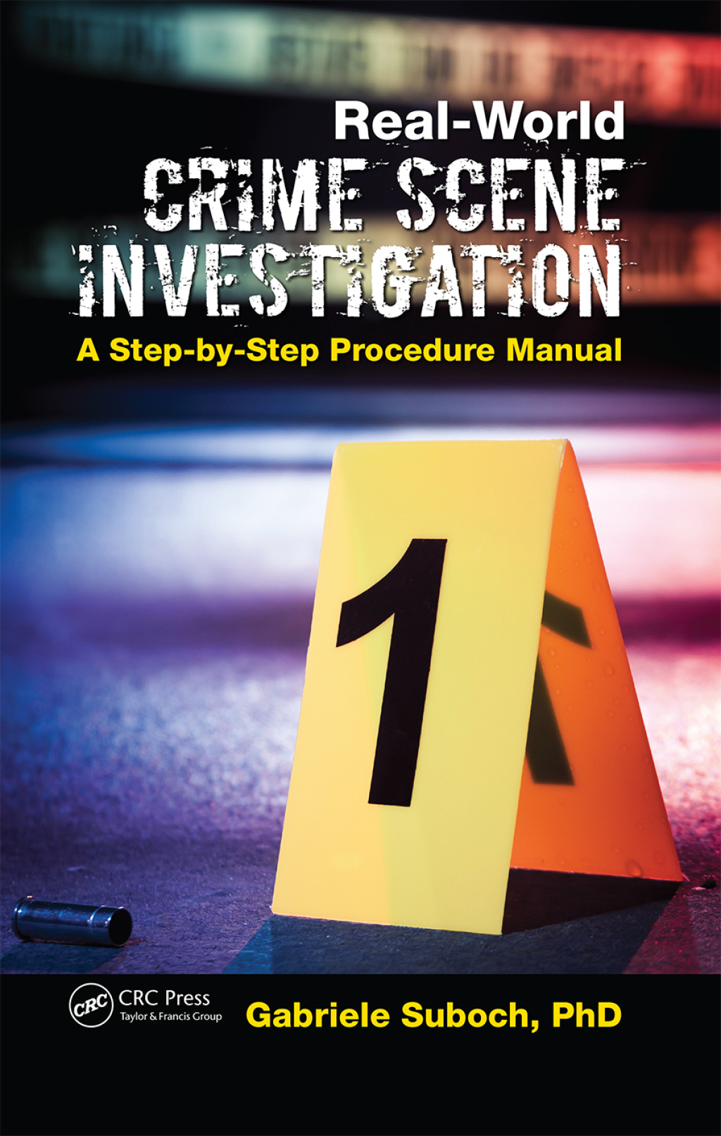 Real-World Crime Scene Investigation A Step-by-Step Procedure Manual 1st Edition â€“ PDF/EPUB Version Downloadable