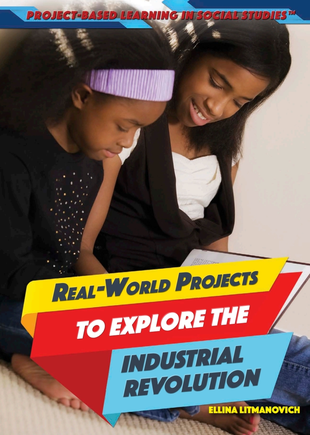 Real-World Projects to Explore the Industrial Revolution  â€“ PDF/EPUB Version Downloadable
