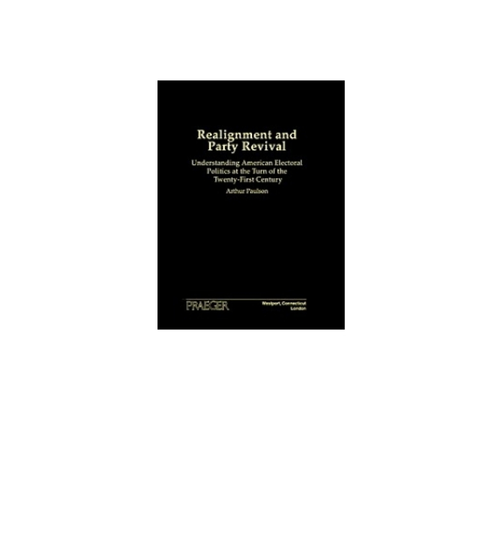 Realignment and Party Revival Understanding American Electoral Politics at the Turn of the Twenty-First Century 1st Edition â€“ PDF/EPUB Version Downloadable